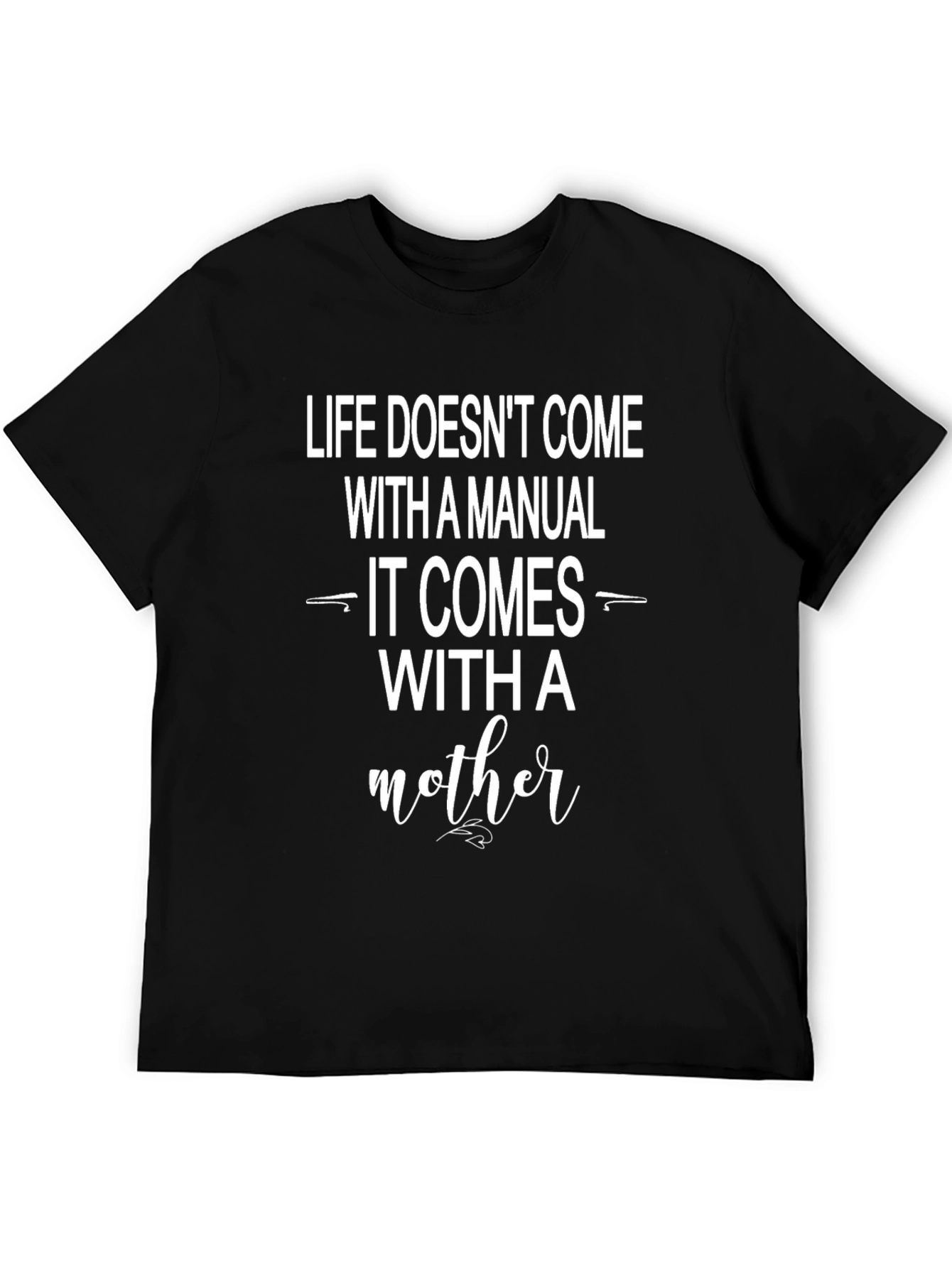 Life Doesnt Come With a Manual T-Shirt