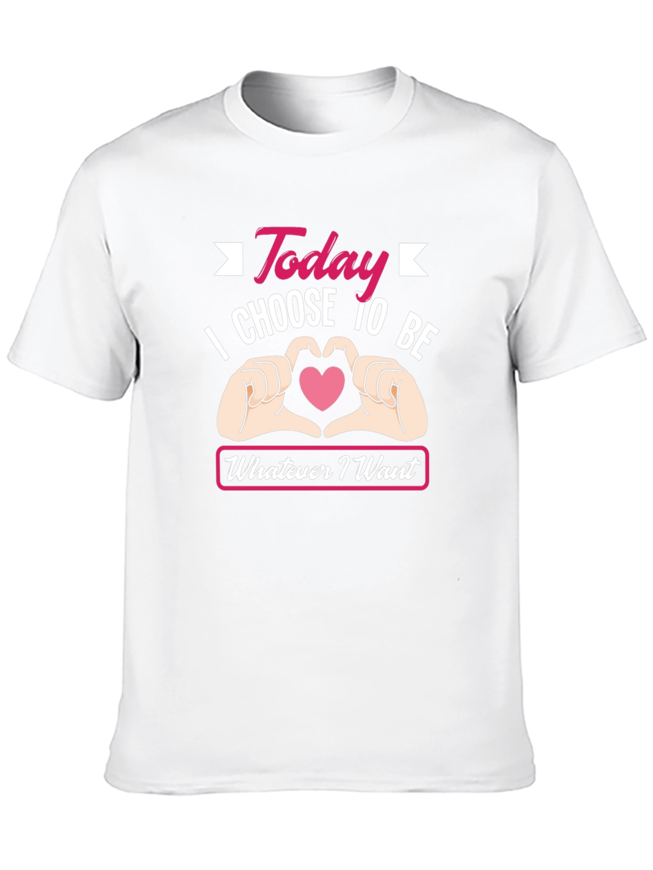 Today I Choose To Be Whatever I Want T-Shirt