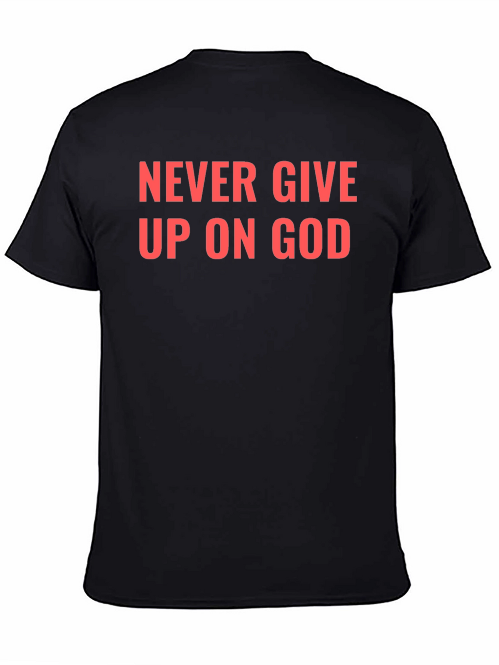 Never Give Up On God Black T-Shirt