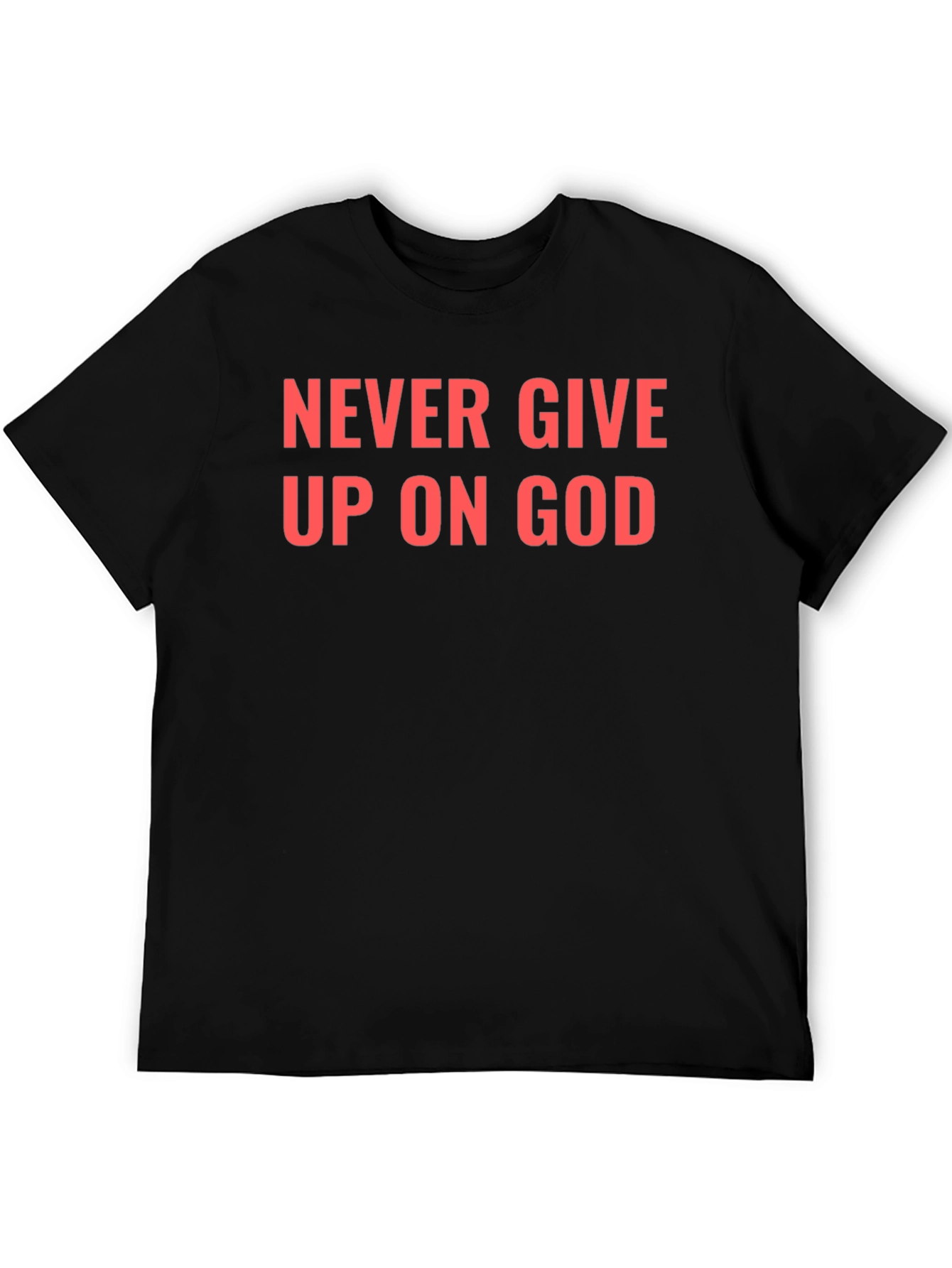 Never Give Up On God Black T-Shirt