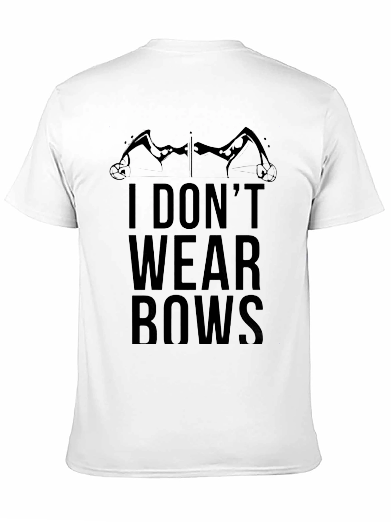 I Dont Wear Bows Graphic T-Shirt