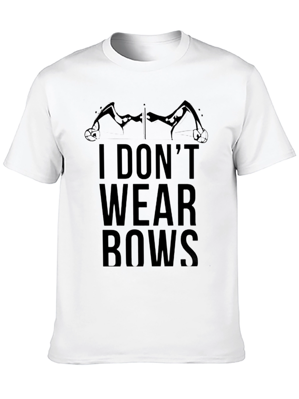 I Dont Wear Bows Graphic T-Shirt