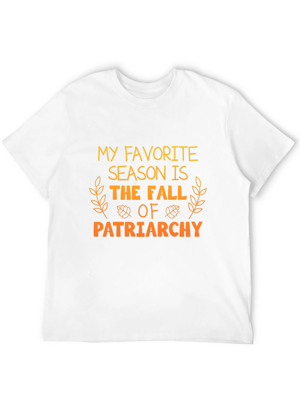 My Favorite Season Fall of Patriarchy Tee