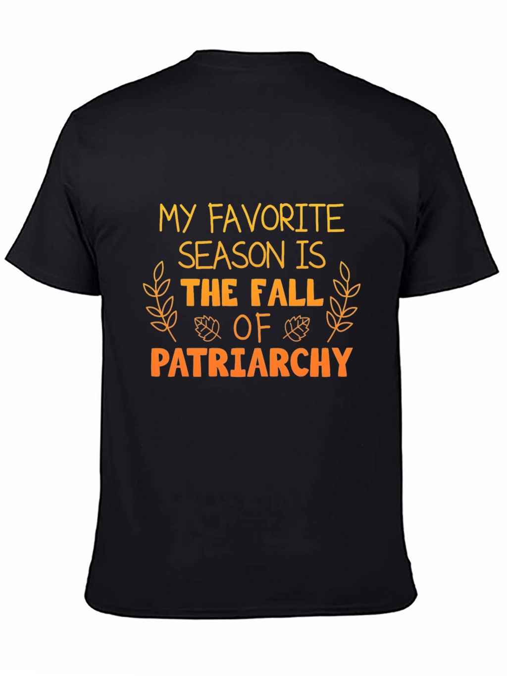 My Favorite Season Fall of Patriarchy Tee