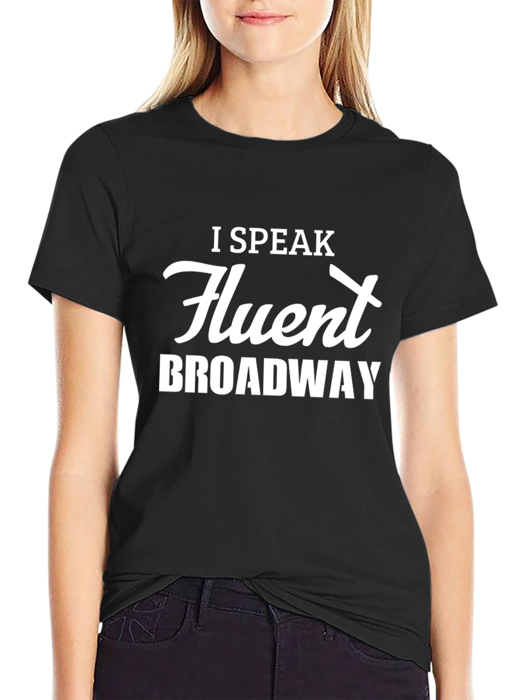 I Speak Fluent Broadway Black T-Shirt