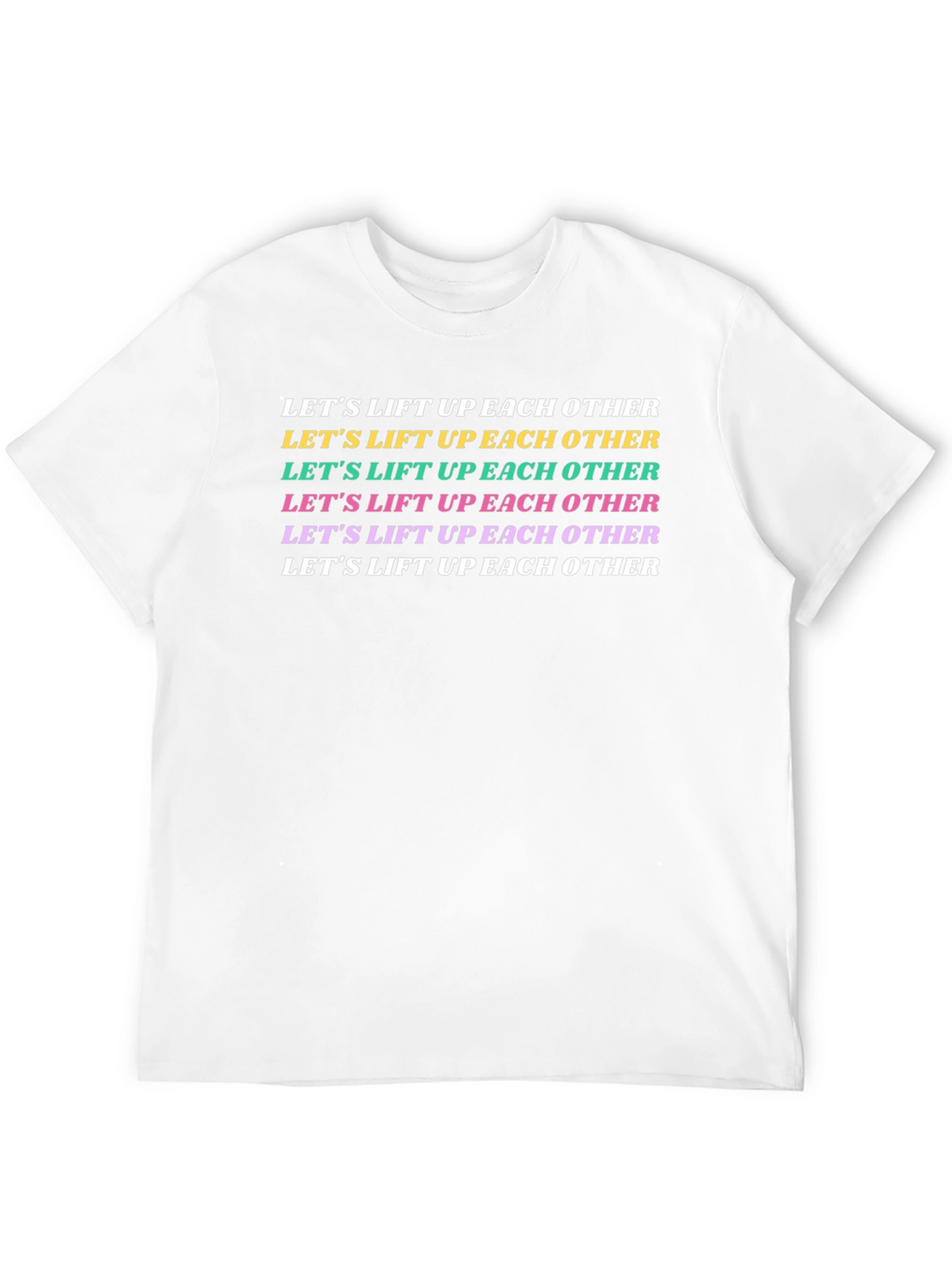 Lets Lift Up Each Other Graphic Tee