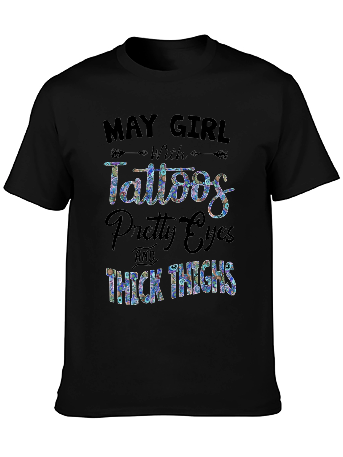 May Girl Tattoos Pretty Eyes Thick Thighs Black T-Shirt