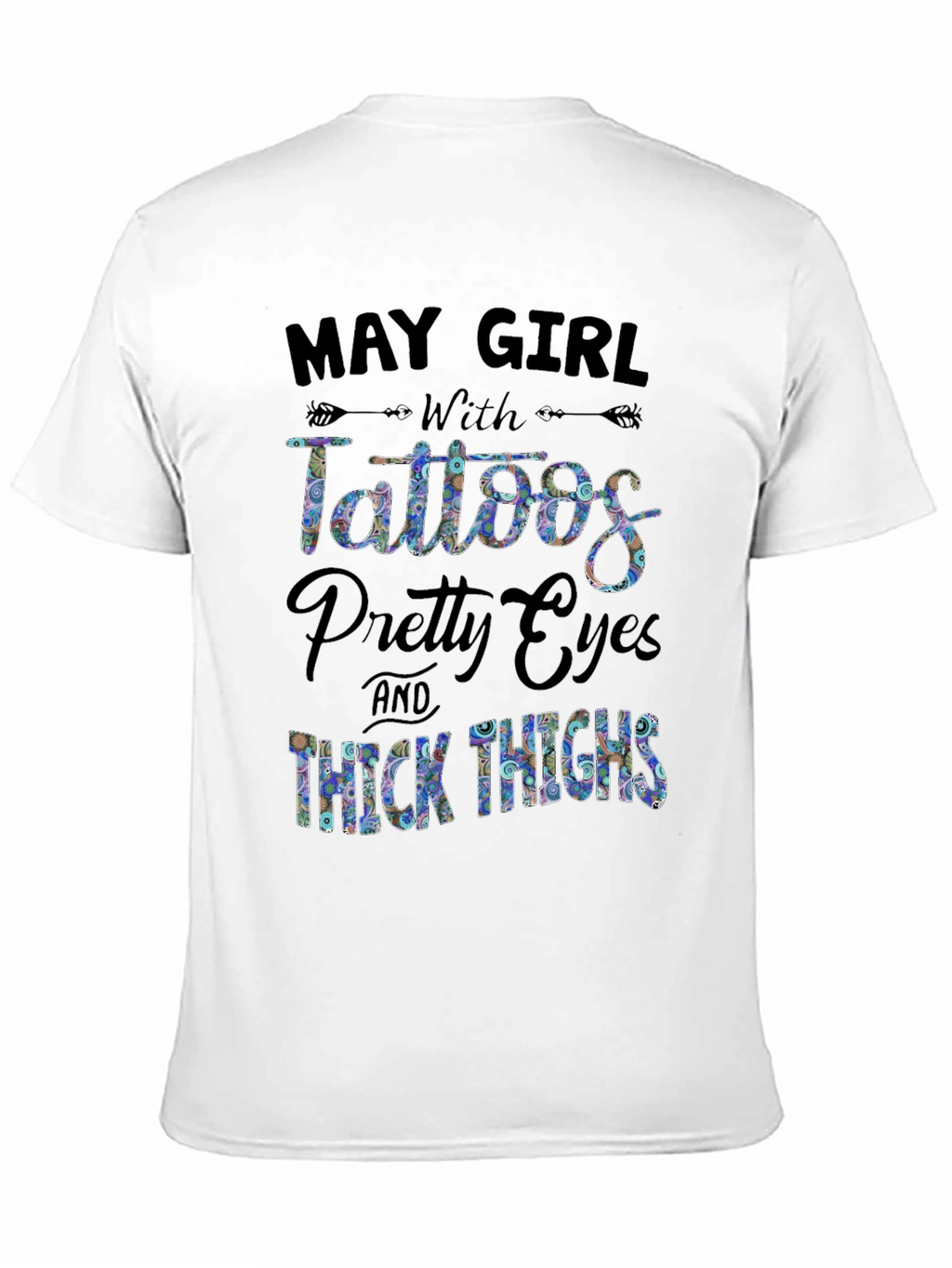 May Girl Tattoos Pretty Eyes Thick Thighs Black T-Shirt