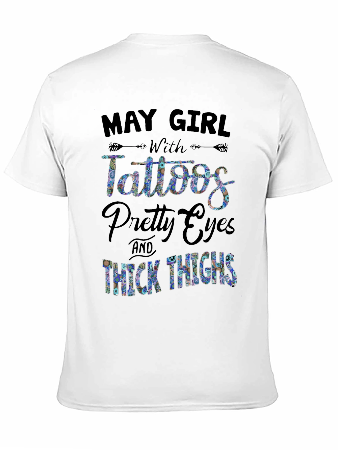 May Girl Tattoos Pretty Eyes Thick Thighs Black T-Shirt