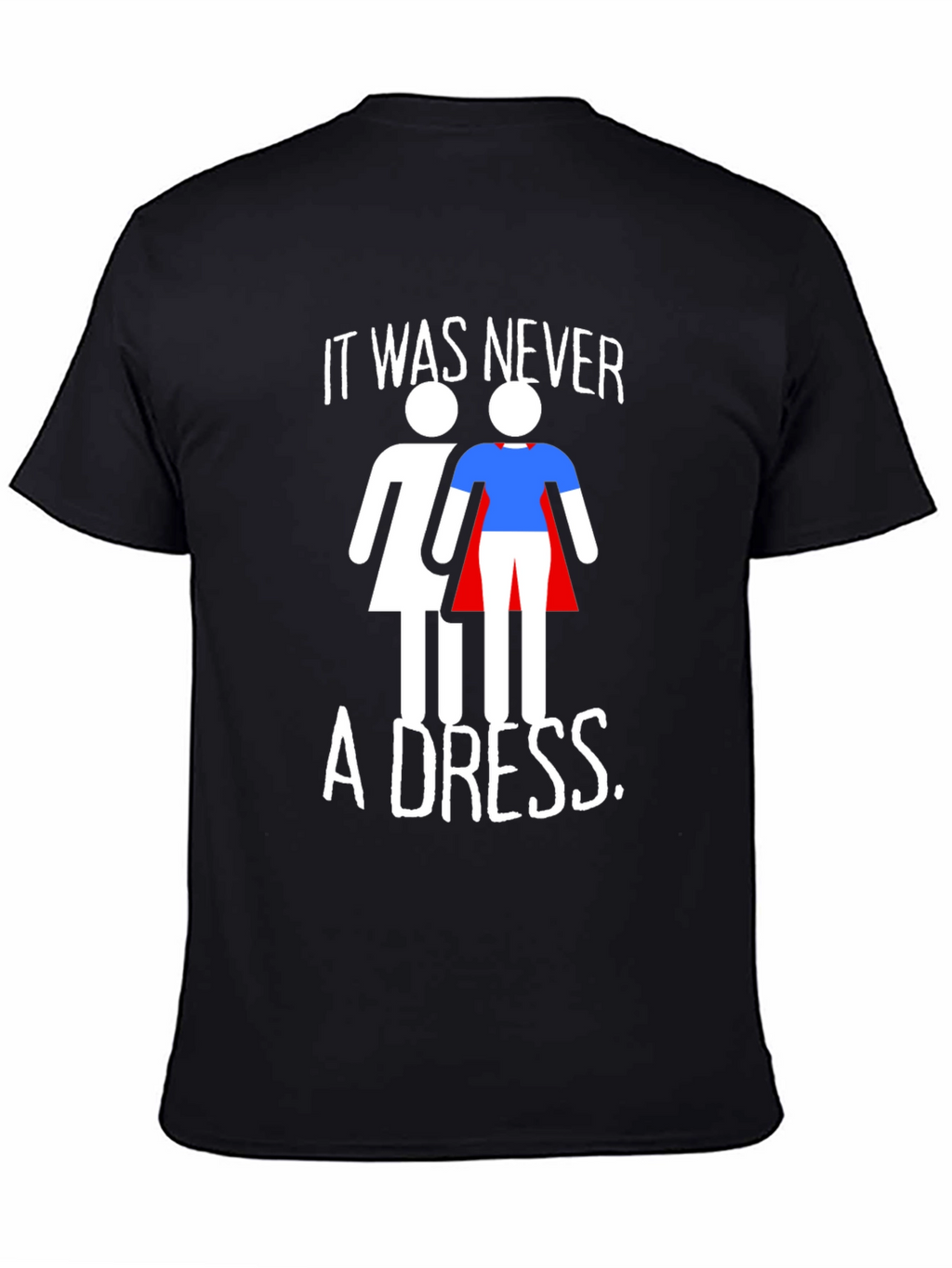 Empowering It Was Never a Dress Graphic Tee