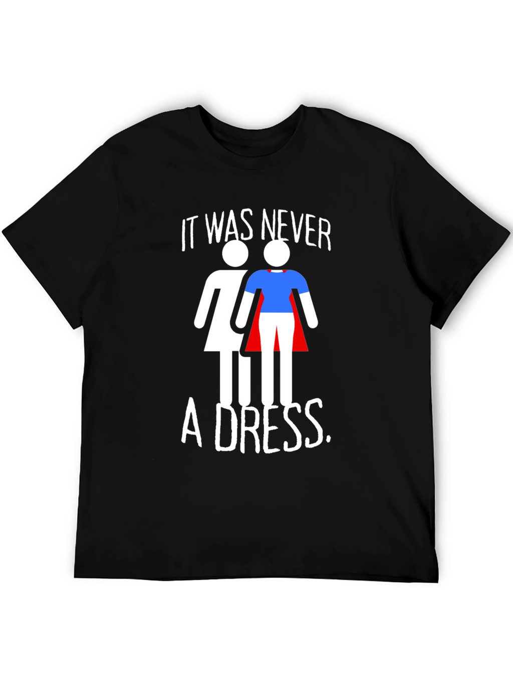 Empowering It Was Never a Dress Graphic Tee