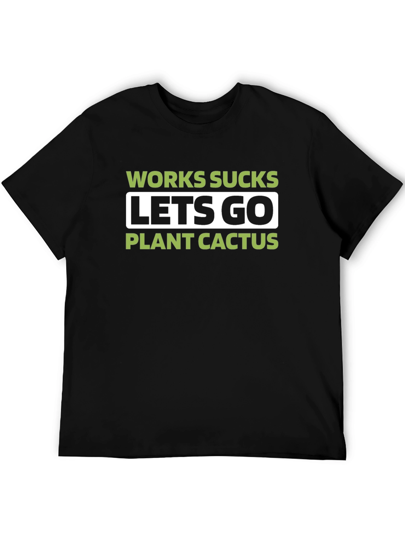 Work Sucks Lets Go Plant Cactus T-Shirt