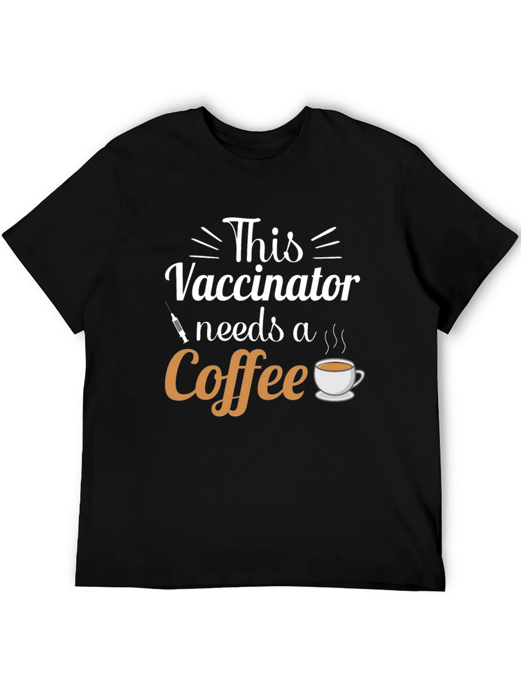 Vaccinator Needs Coffee T-Shirt - Black Cotton Tee