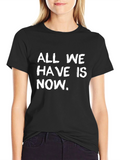 All We Have Is Now Graphic Tee - Black