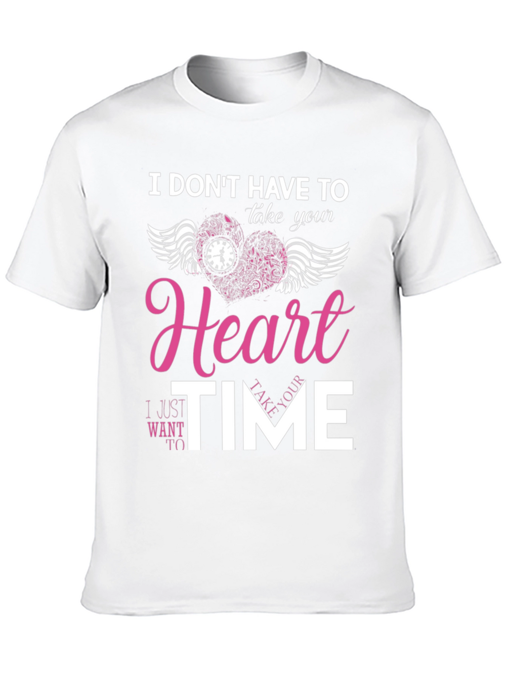 I Dont Have To Take Your Heart T-Shirt