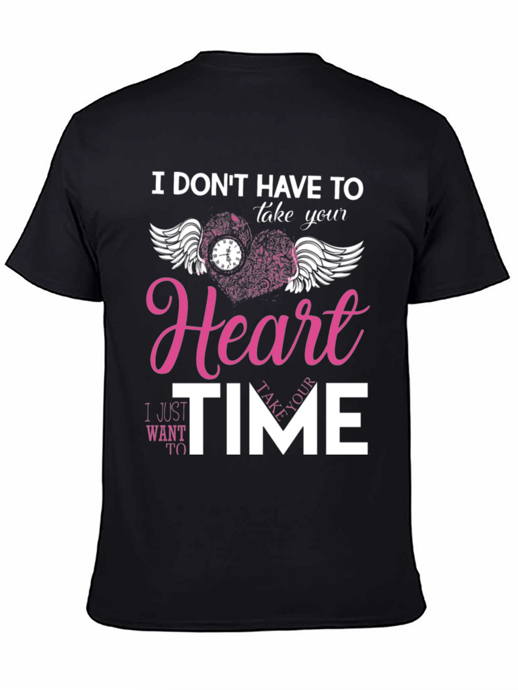 I Dont Have To Take Your Heart T-Shirt