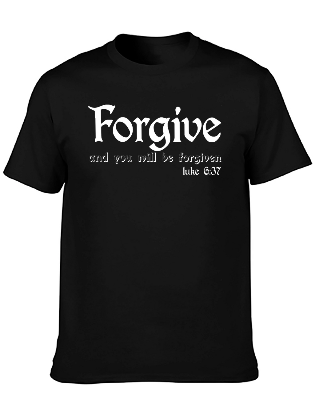 Forgive Luke 6:37 Black Graphic T-Shirt