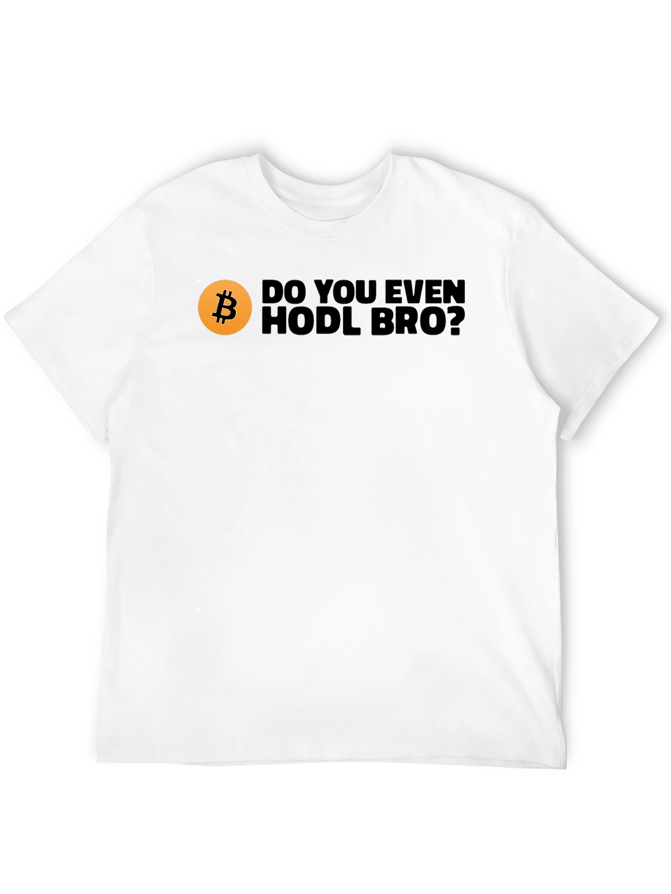 Do You Even HODL BRO? Bitcoin Crypto T-Shirt