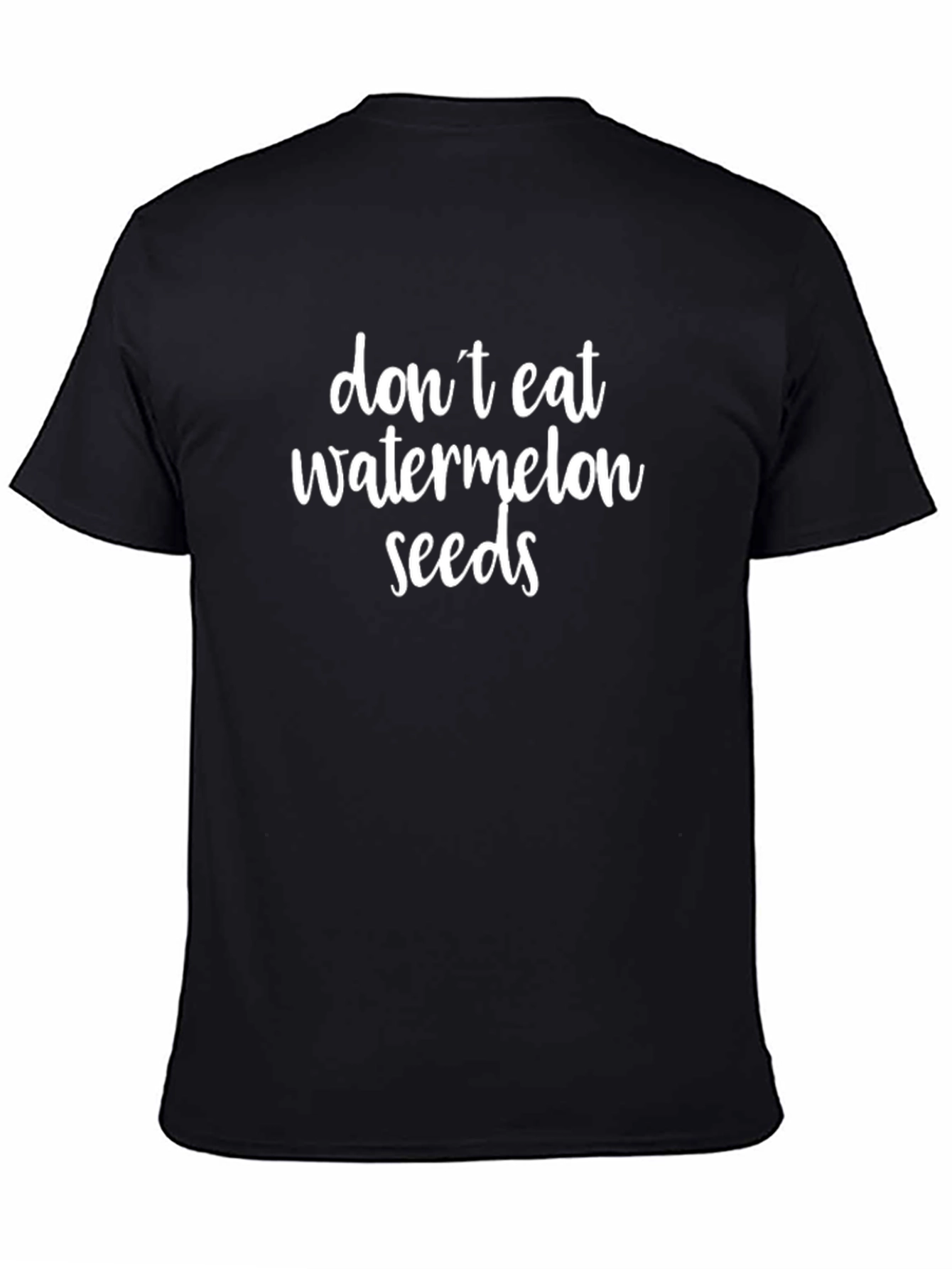 Dont Eat Watermelon Seeds Black T-Shirt