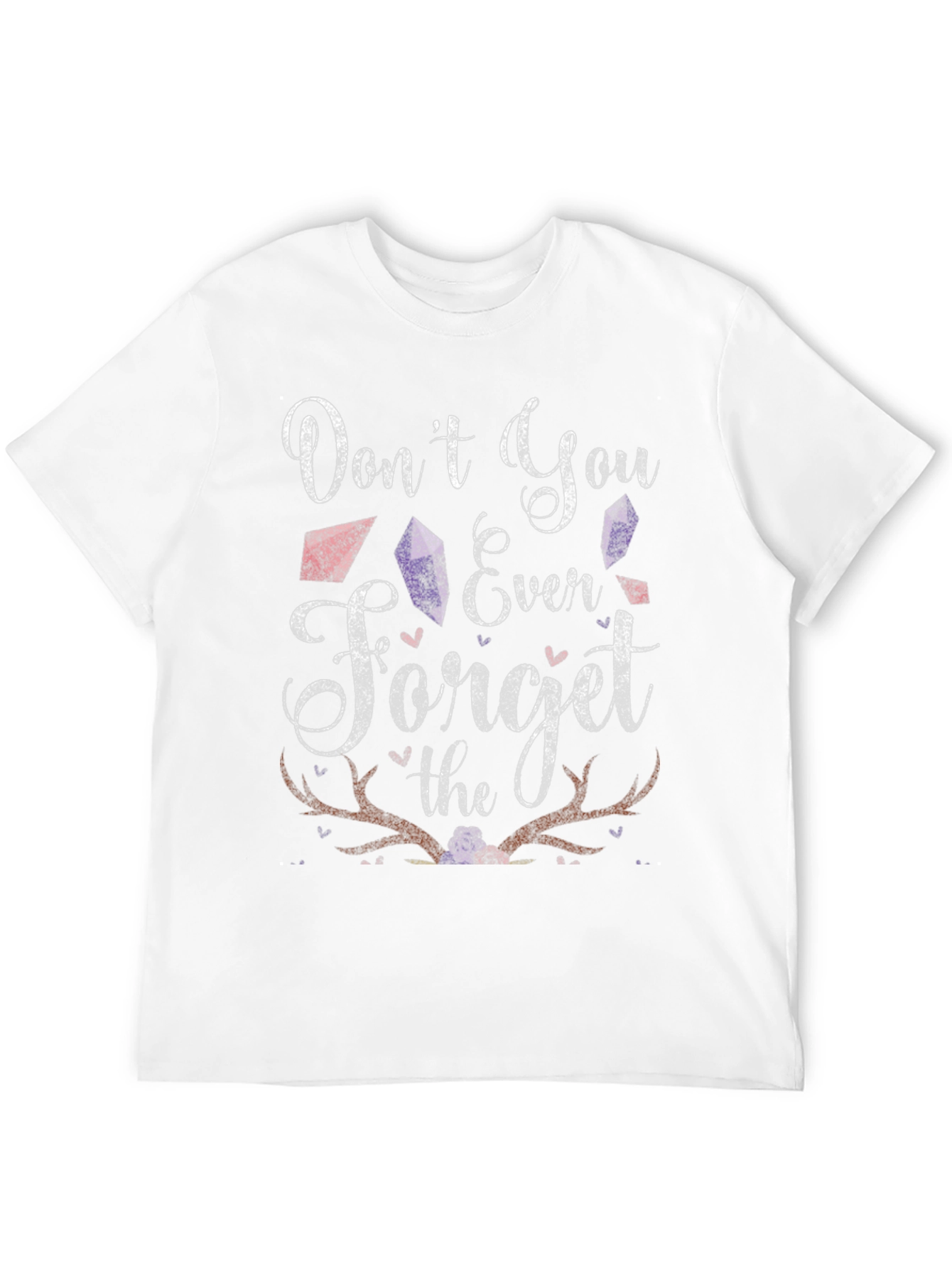 Dont You Ever Forget T-Shirt