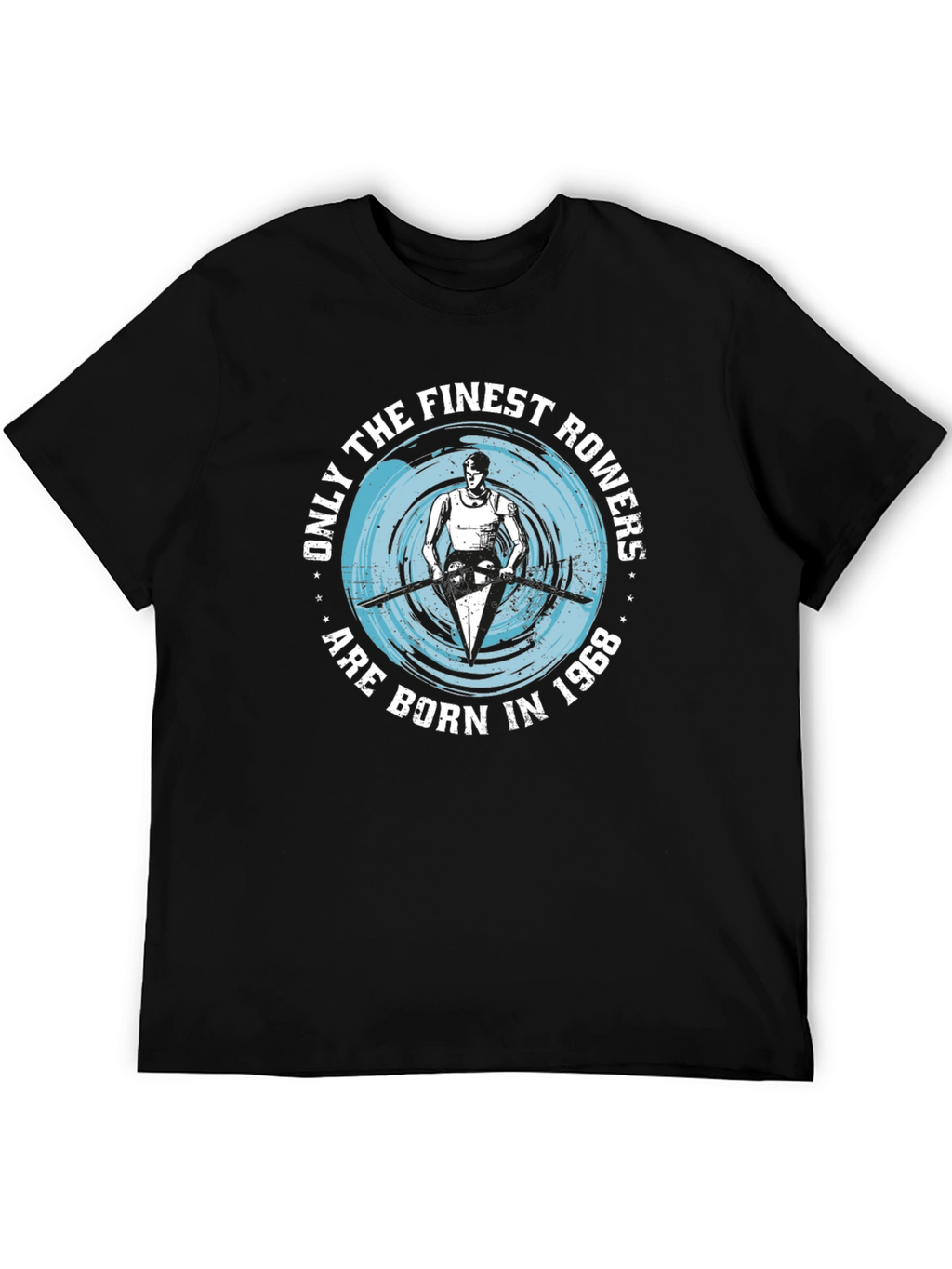 Finest Rowers Born in 1968 T-Shirt