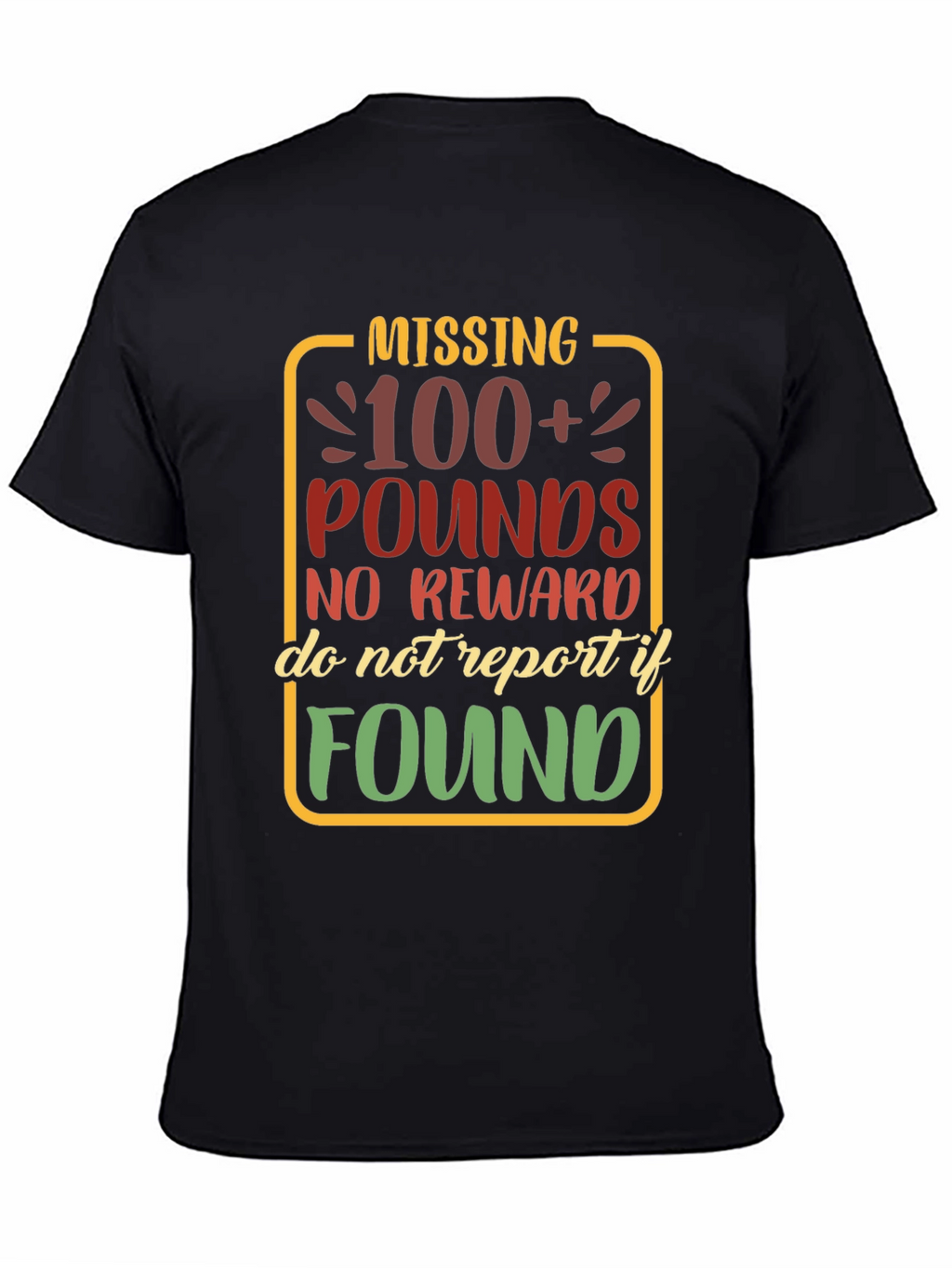 Missing 100+ Pounds Funny Graphic T-Shirt