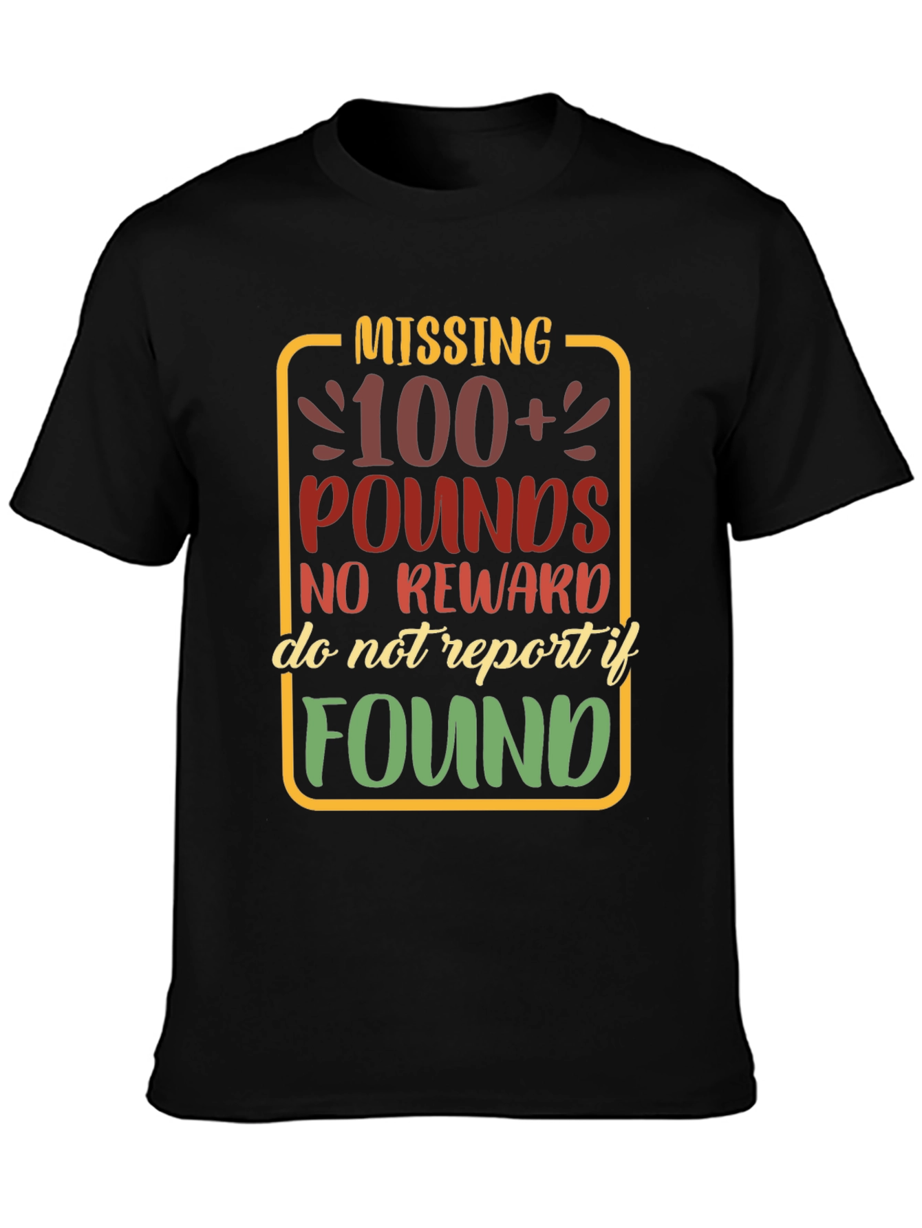 Missing 100+ Pounds Funny Graphic T-Shirt