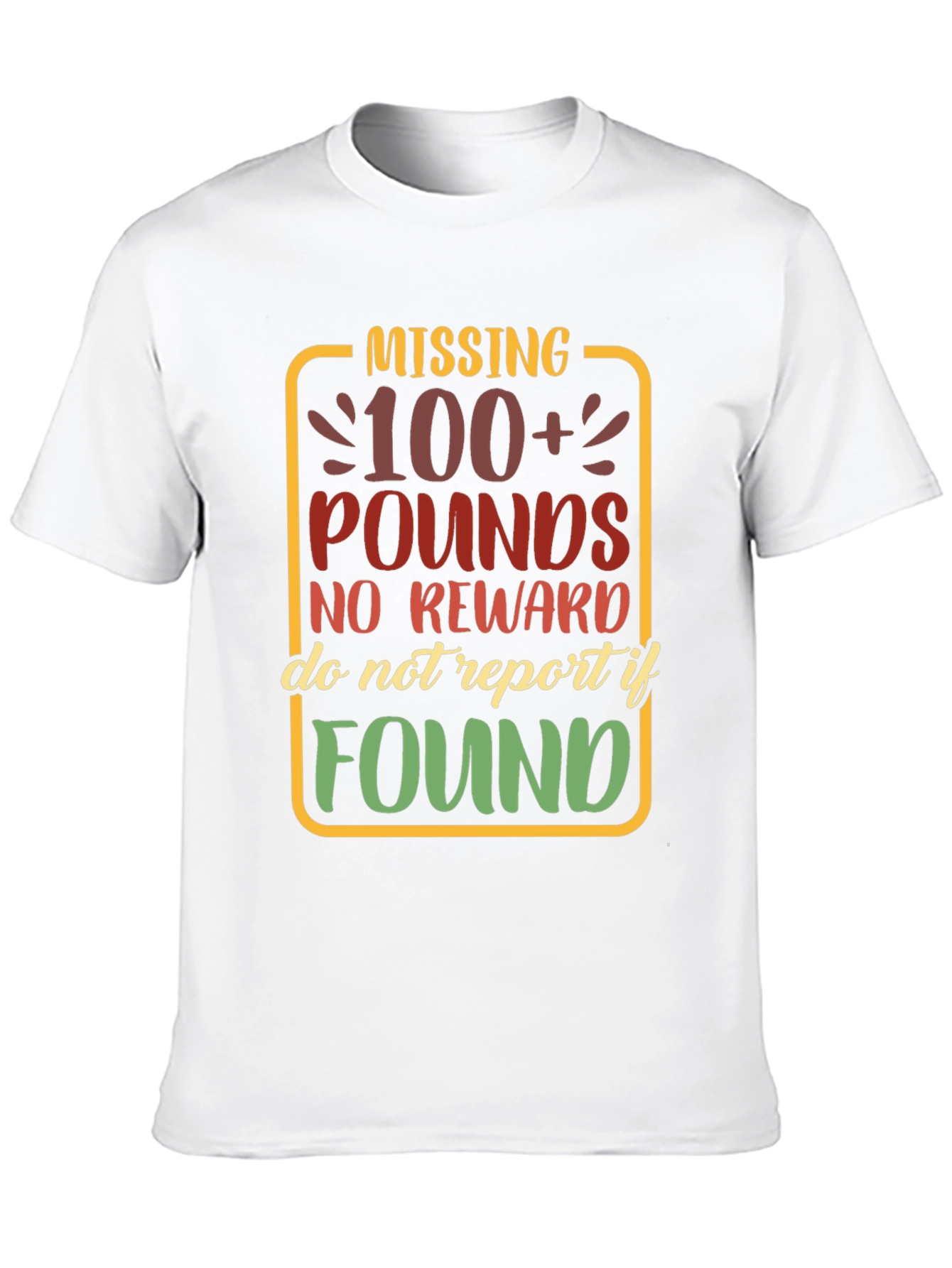 Missing 100+ Pounds Funny Graphic T-Shirt