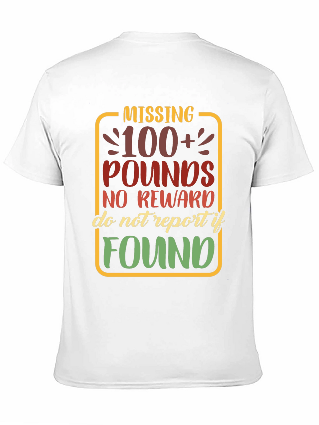 Missing 100+ Pounds Funny Graphic T-Shirt