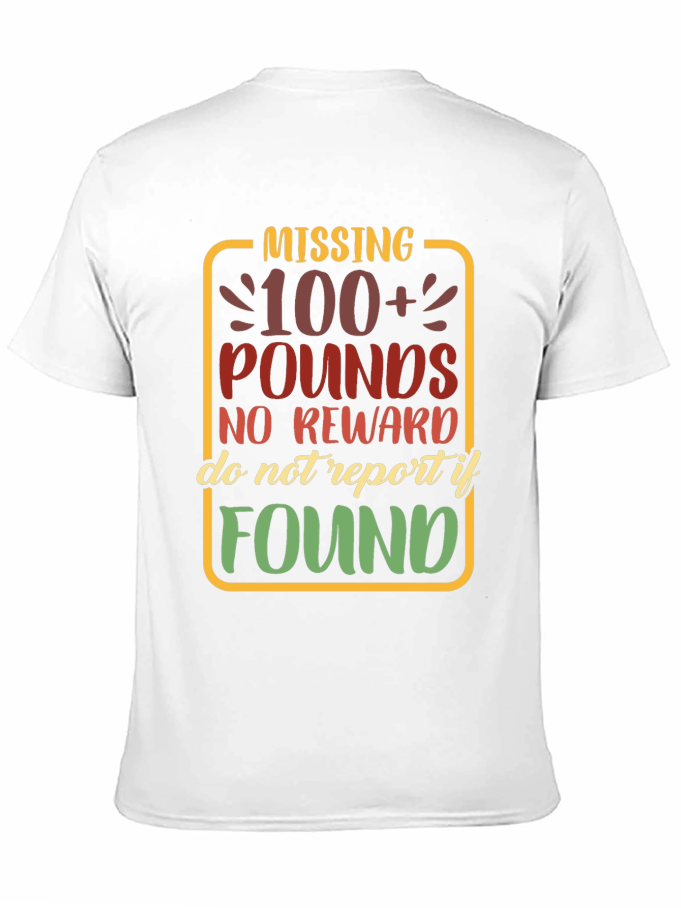 Missing 100+ Pounds Funny Graphic T-Shirt