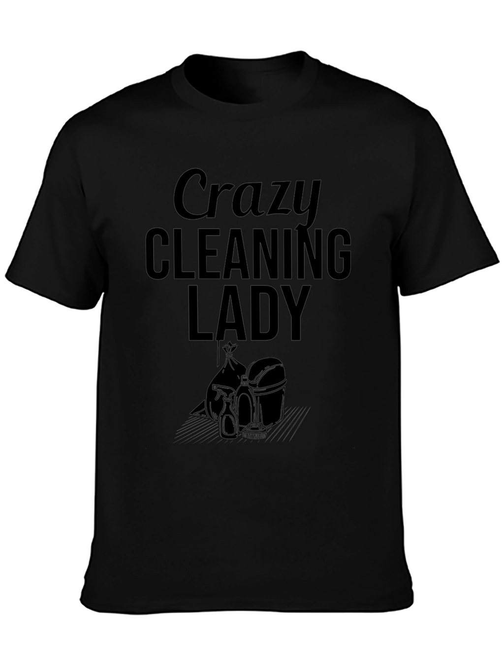 Crazy Cleaning Lady T-Shirt