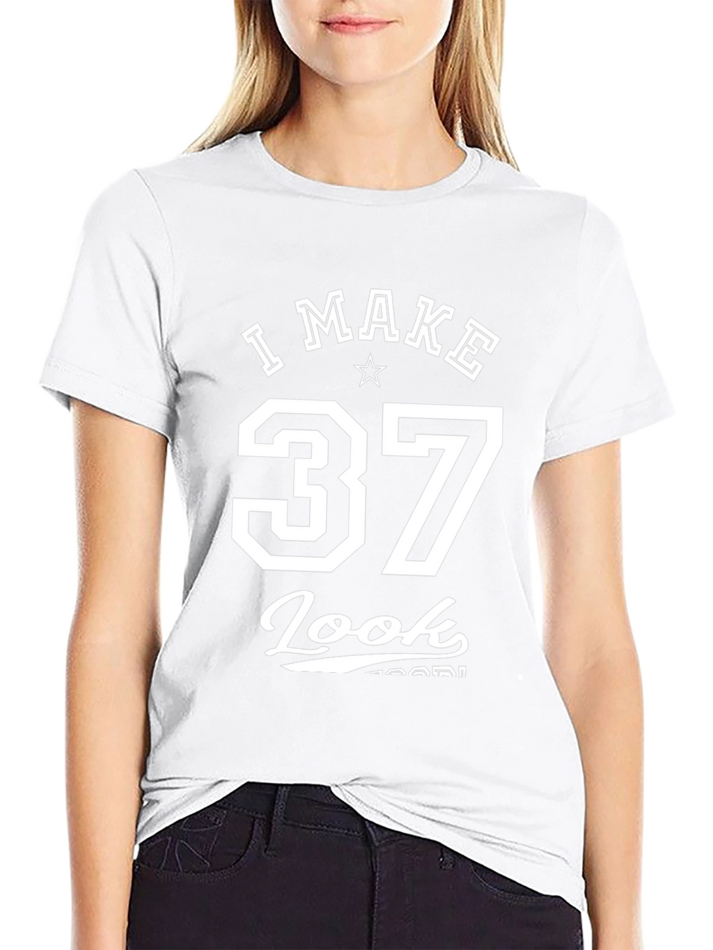 I Make 37 Look Good T-Shirt