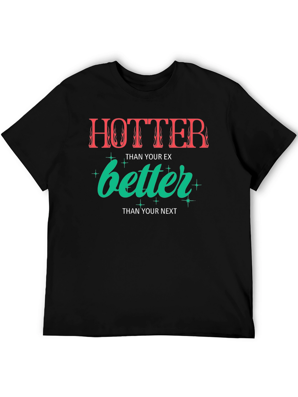 Hotter Than Your Ex Graphic Tee - Unisex