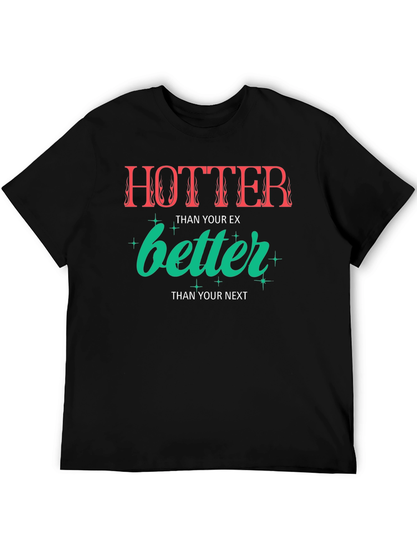 Hotter Than Your Ex Graphic Tee - Unisex