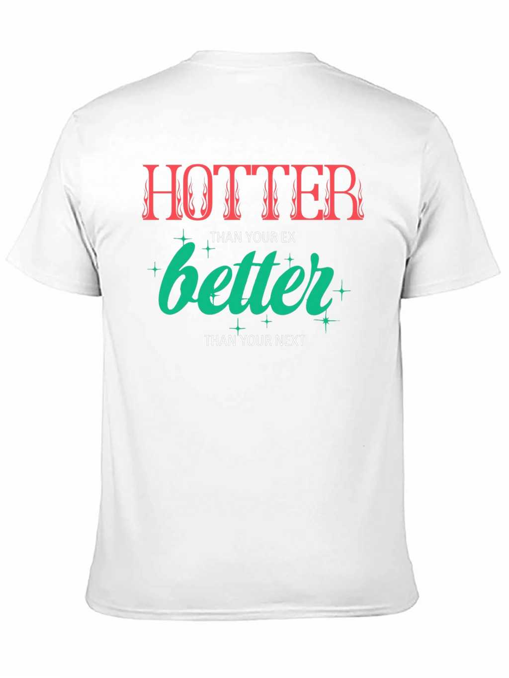 Hotter Than Your Ex Graphic Tee - Unisex