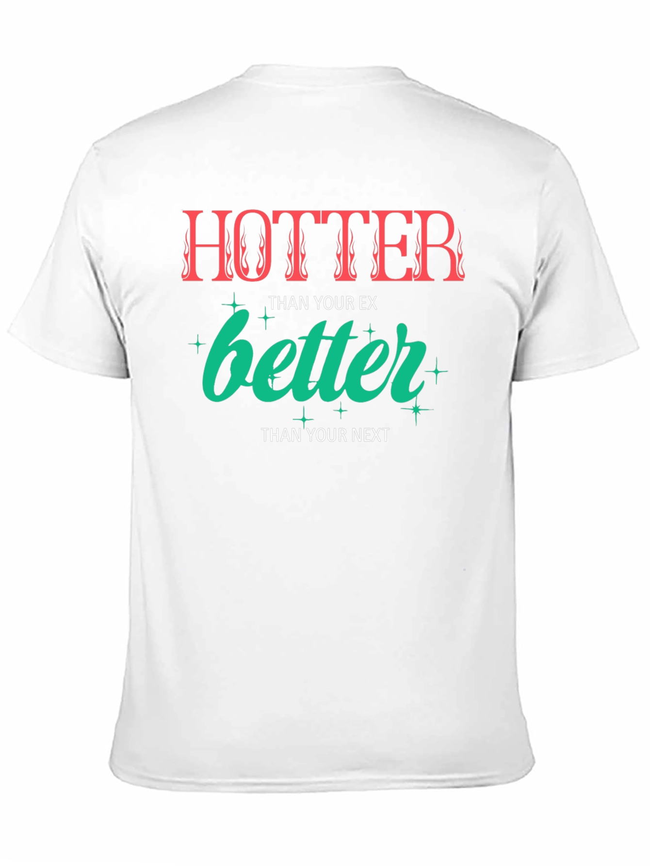 Hotter Than Your Ex Graphic Tee - Unisex
