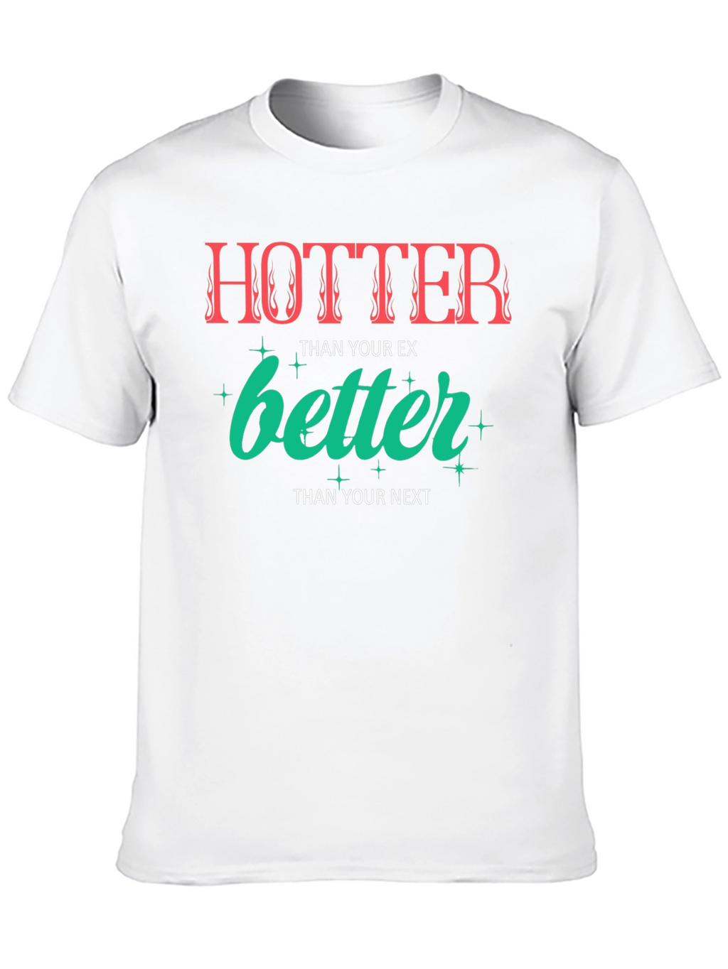 Hotter Than Your Ex Graphic Tee - Unisex