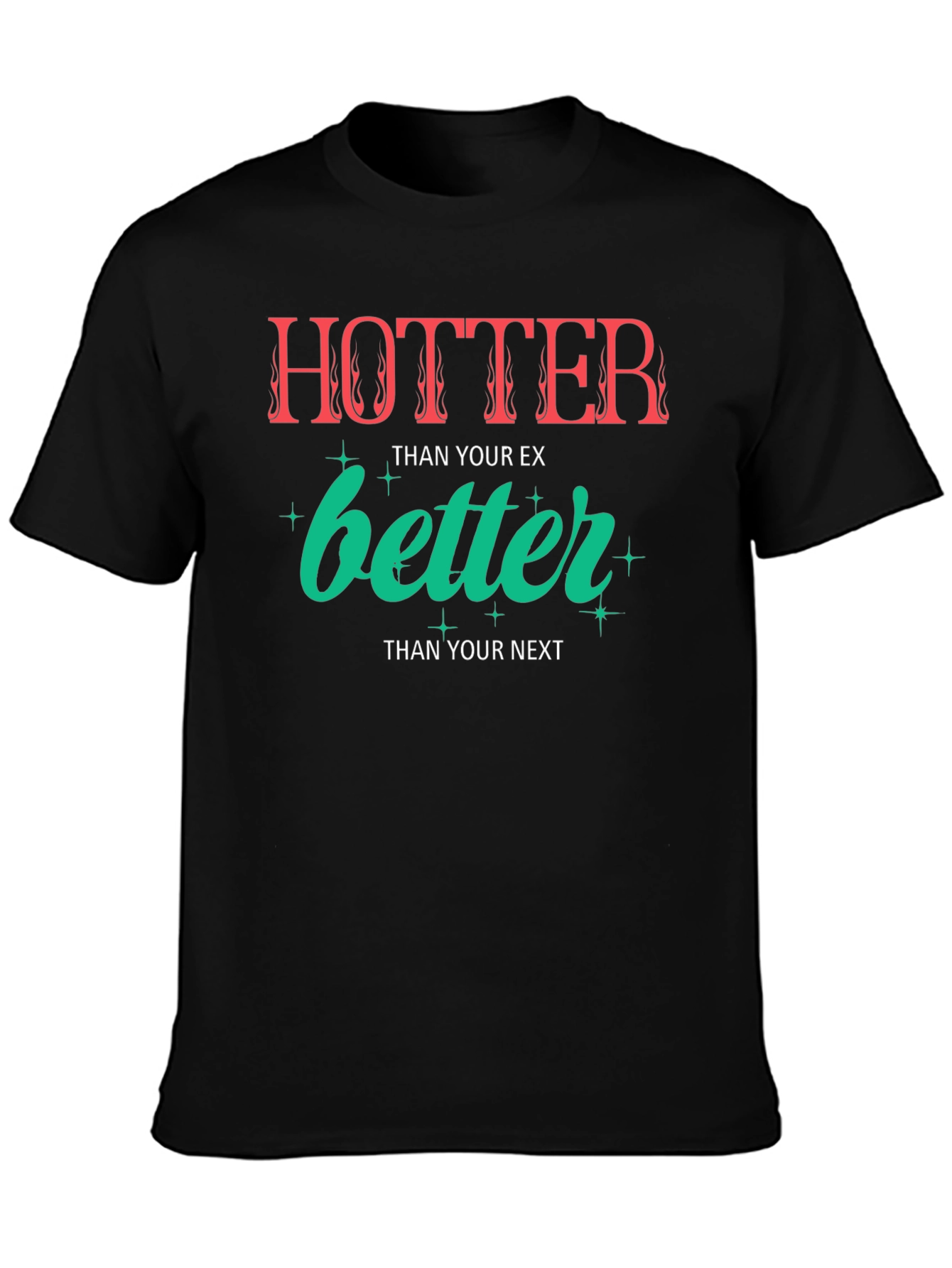 Hotter Than Your Ex Graphic Tee - Unisex