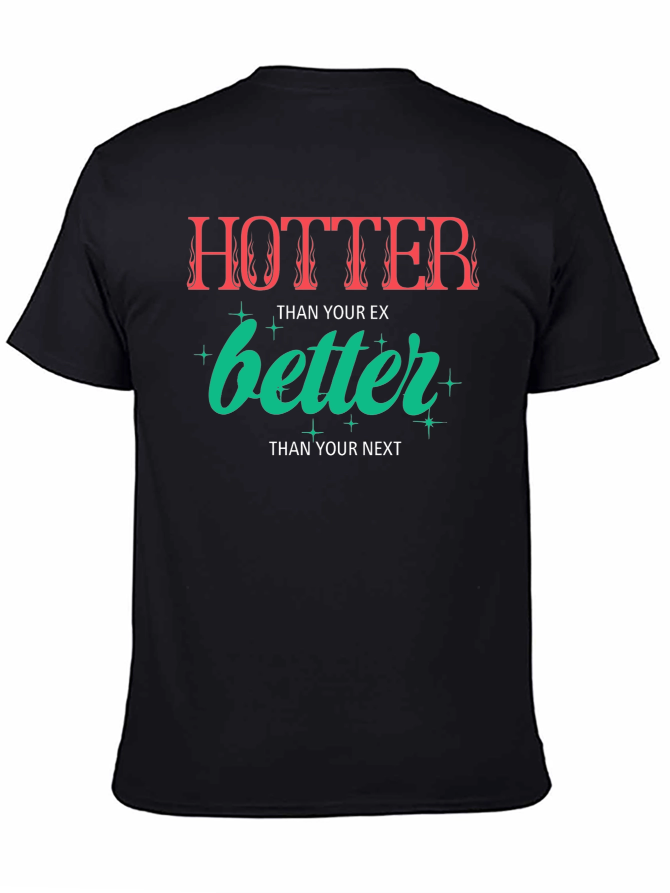 Hotter Than Your Ex Graphic Tee - Unisex