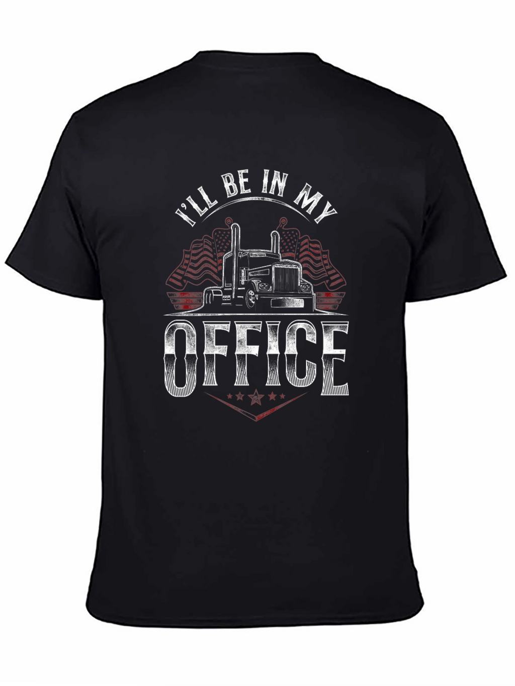 Trucker T-Shirt - Ill Be In My Office