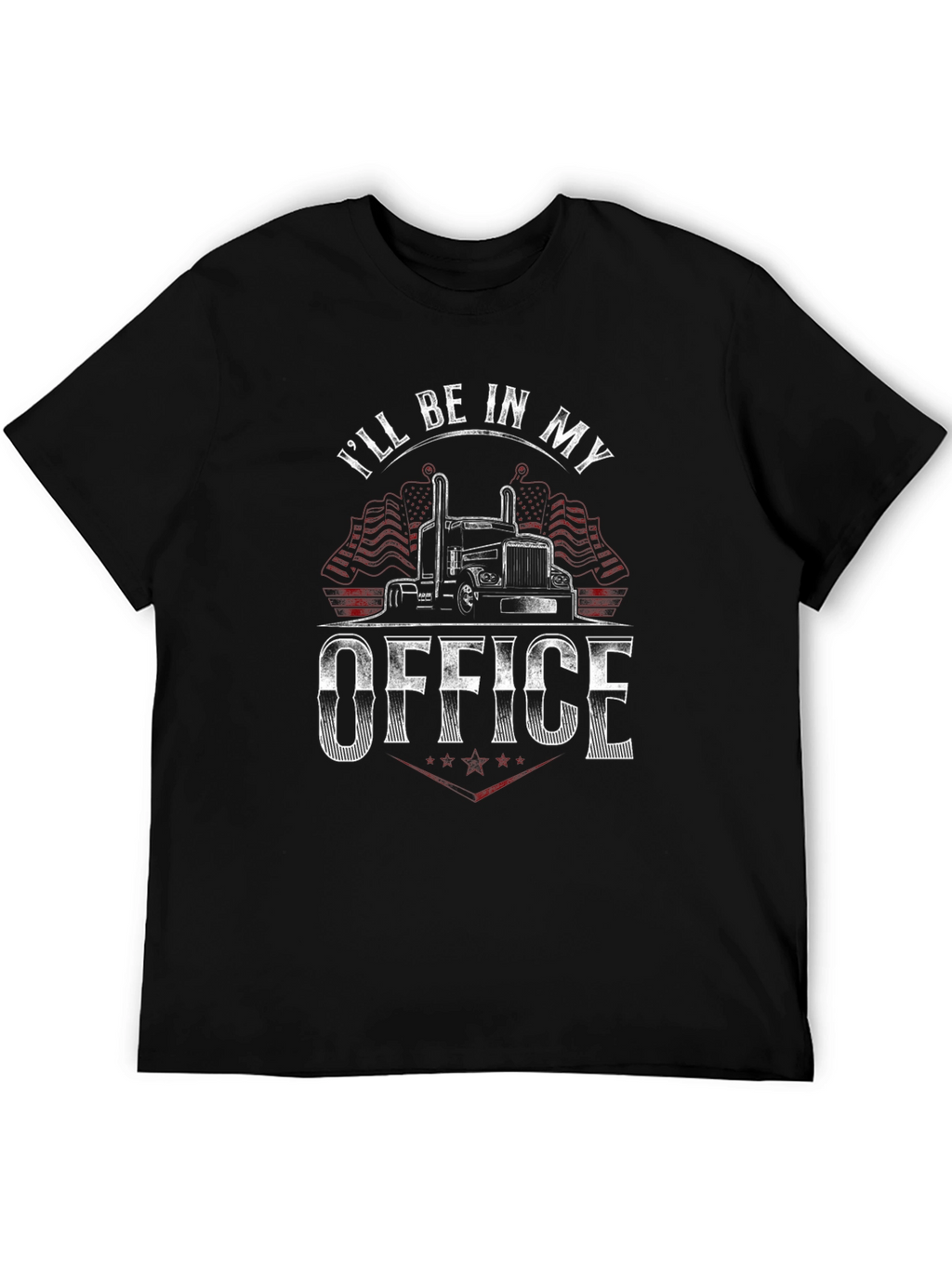 Trucker T-Shirt - Ill Be In My Office