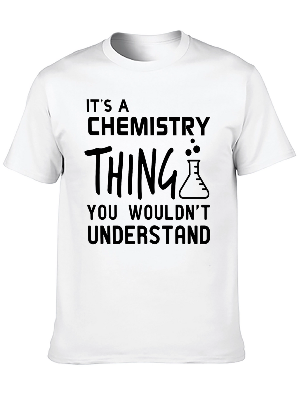 Its a Chemistry Thing T-Shirt - Science Lovers Tee