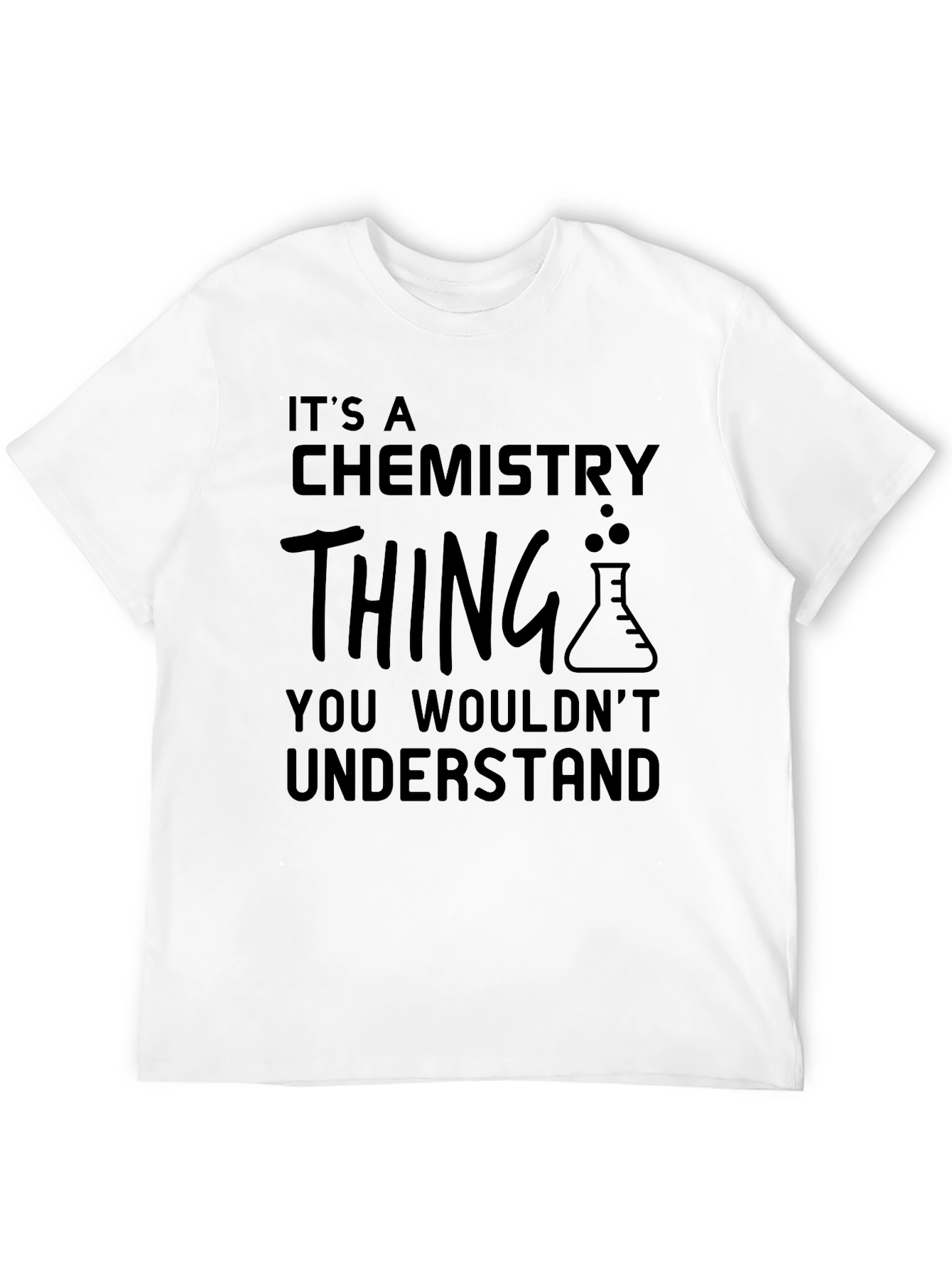 Its a Chemistry Thing T-Shirt - Science Lovers Tee