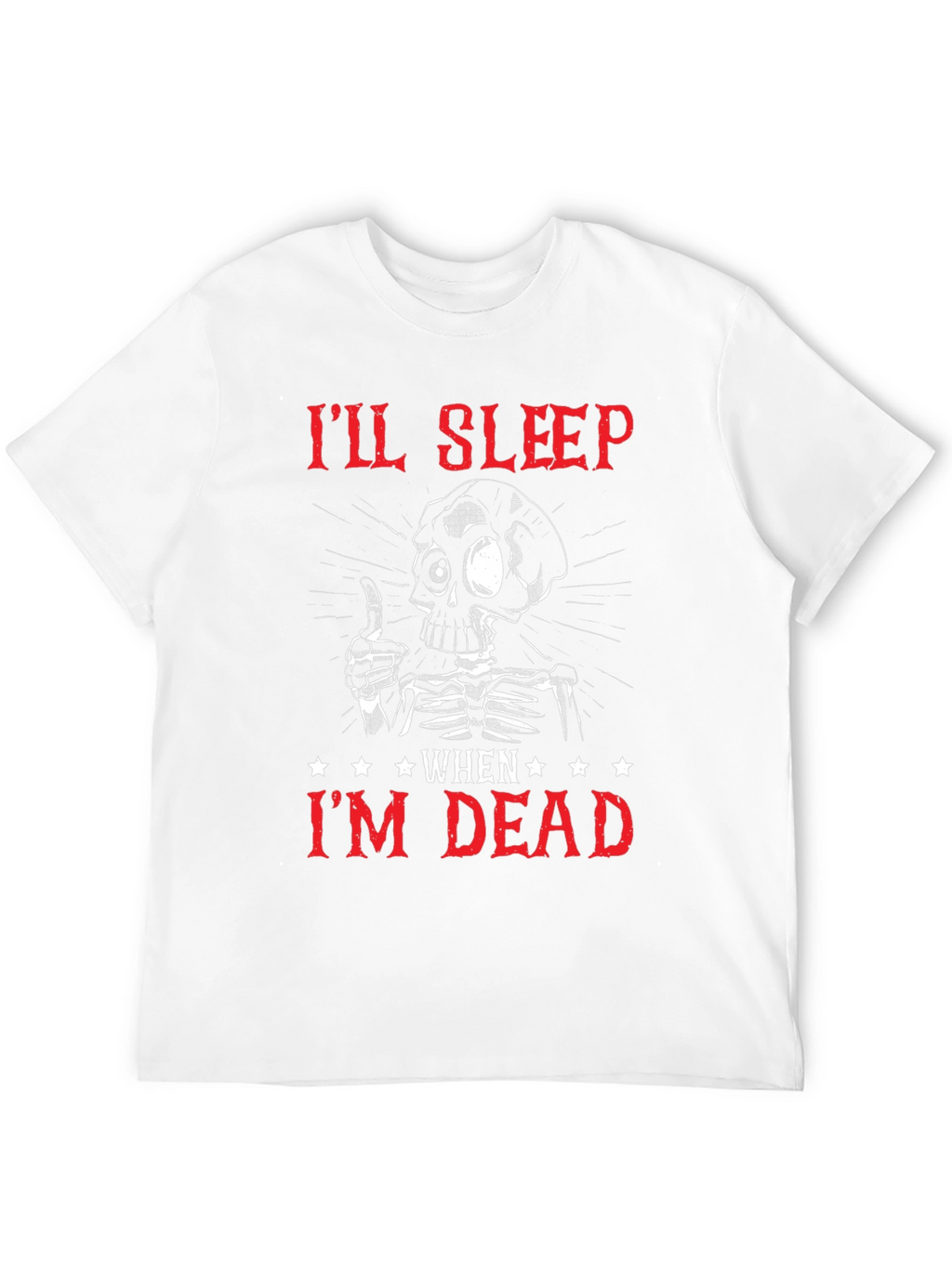 Ill Sleep When Im Dead Skeleton Graphic T-Shirt