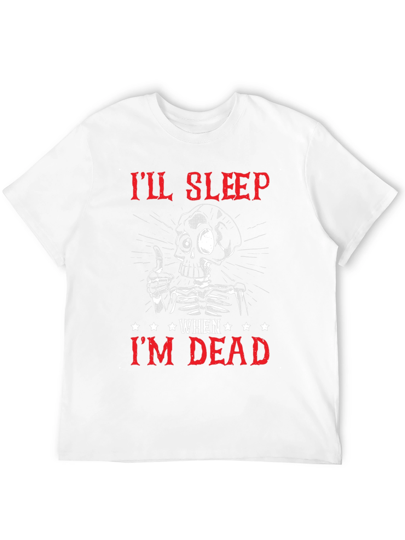 Ill Sleep When Im Dead Skeleton Graphic T-Shirt
