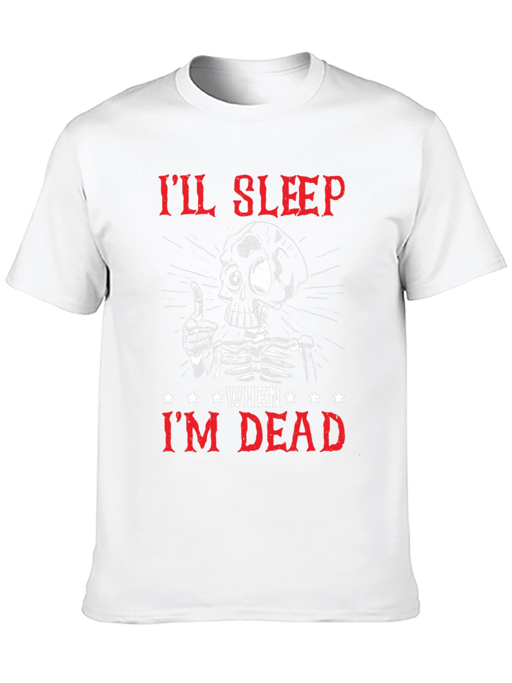 Ill Sleep When Im Dead Skeleton Graphic T-Shirt
