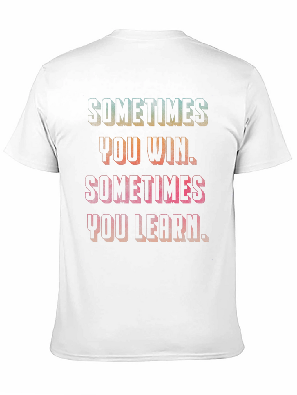 Sometimes You Win Motivational Graphic Tee