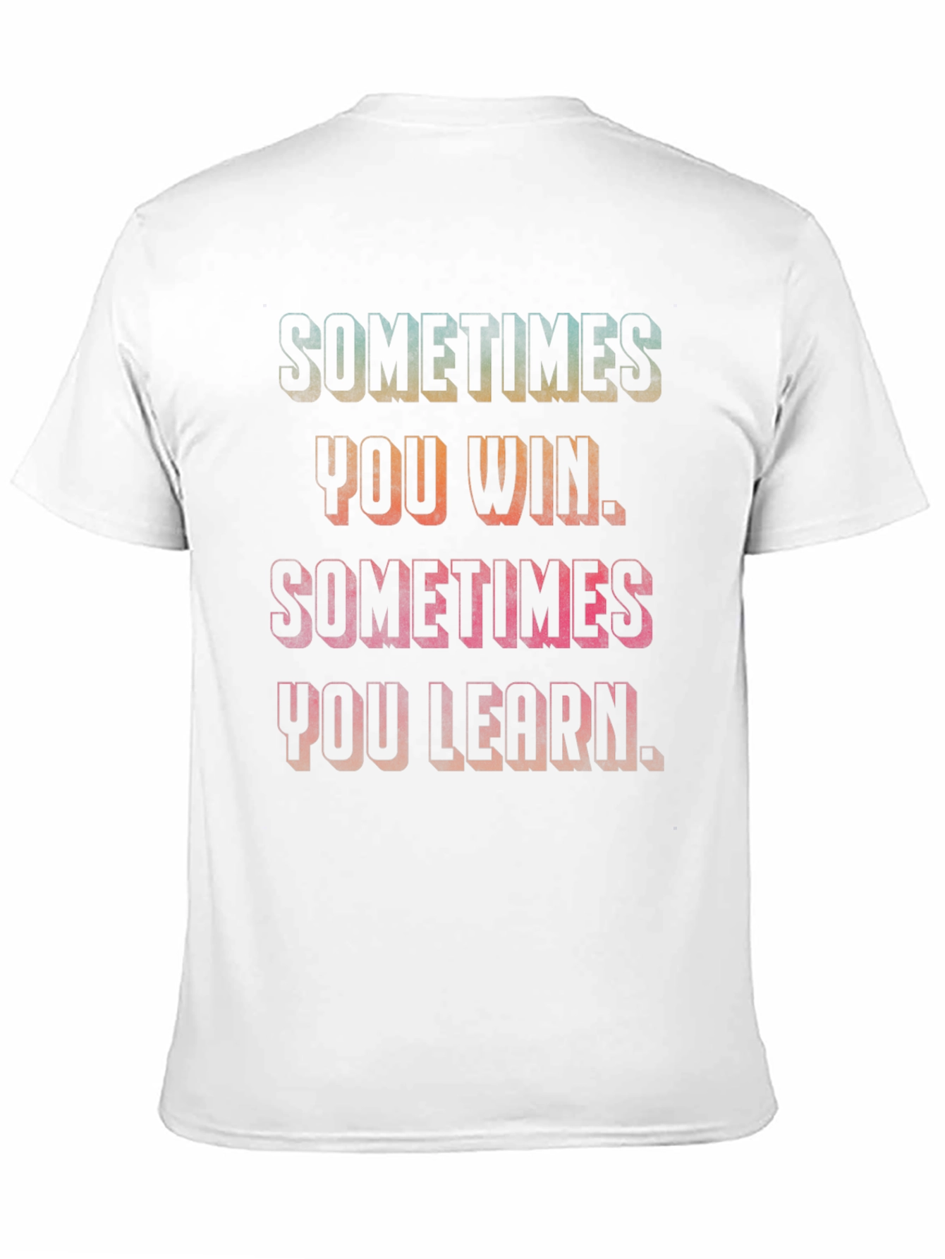 Sometimes You Win Motivational Graphic Tee