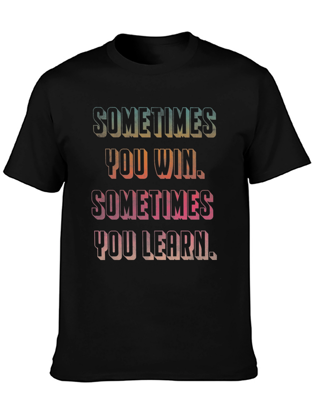 Sometimes You Win Motivational Graphic Tee