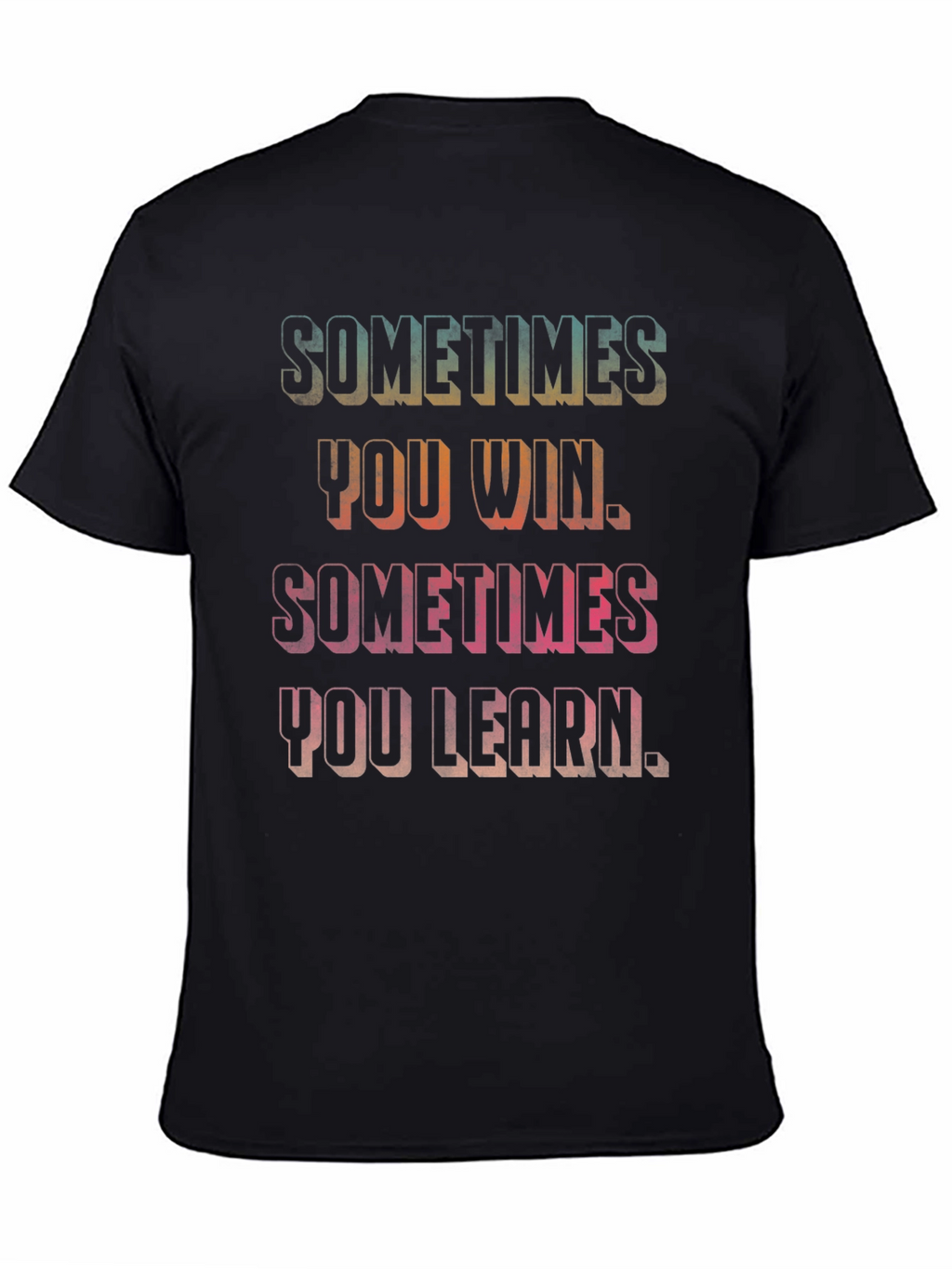 Sometimes You Win Motivational Graphic Tee